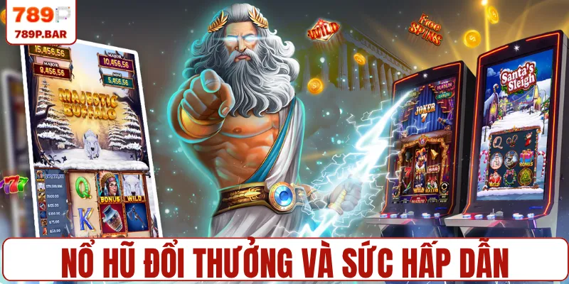 Nổ hũ đổi thưởng và sức hấp dẫn của jackpot