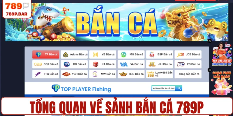 Tổng quan về sảnh bắn cá 789P